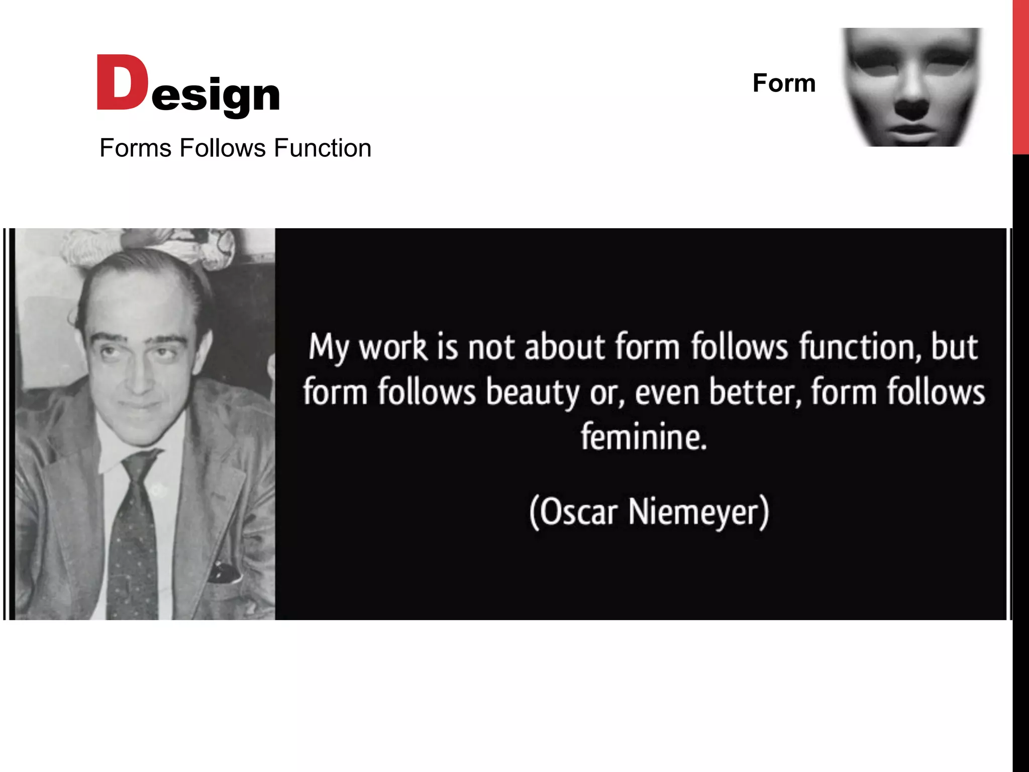 Design Form
Forms Follows Function
 