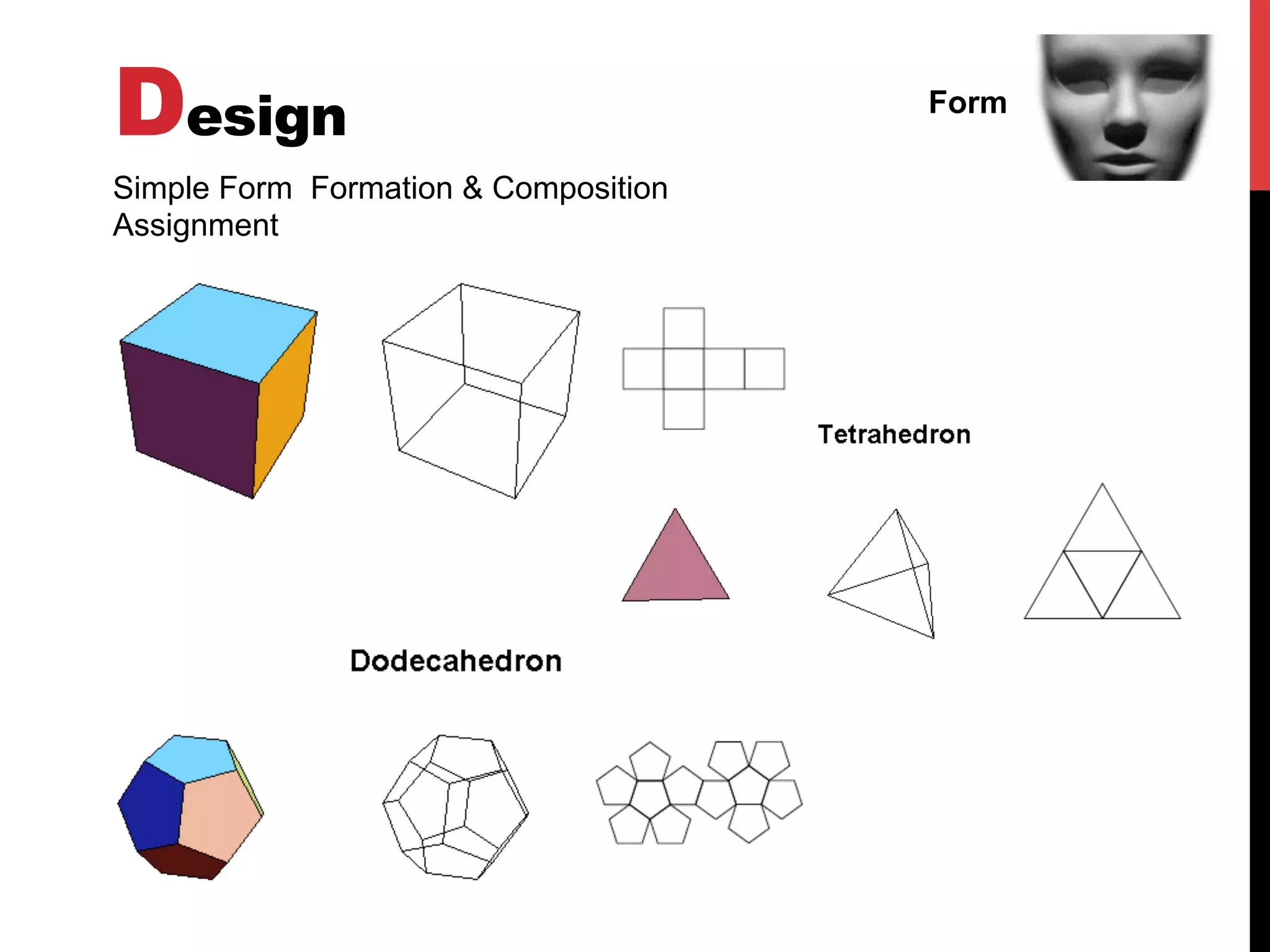 Design Form
Simple Form Formation & Composition
Assignment
 