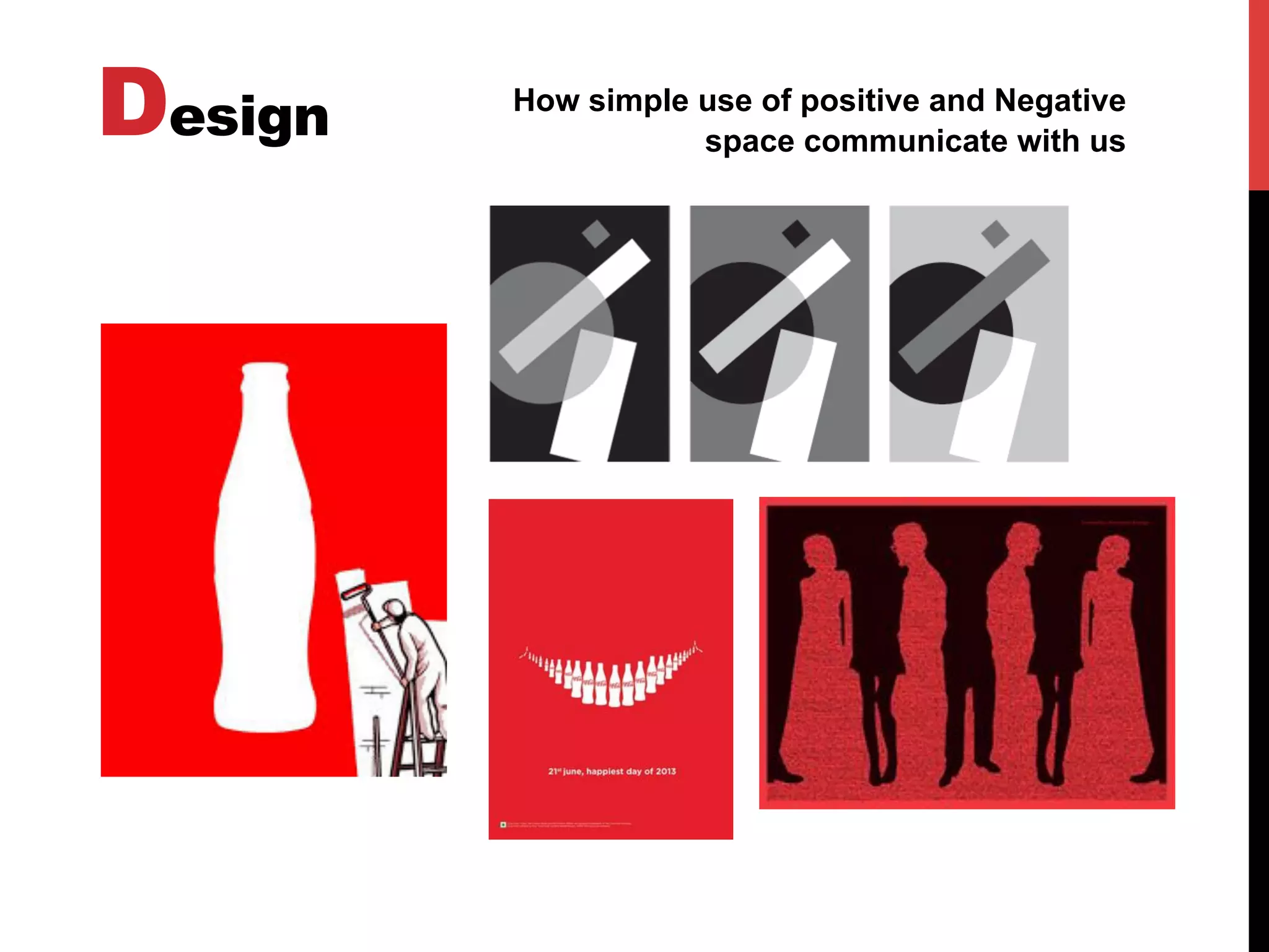 Design How simple use of positive and Negative
space communicate with us
 