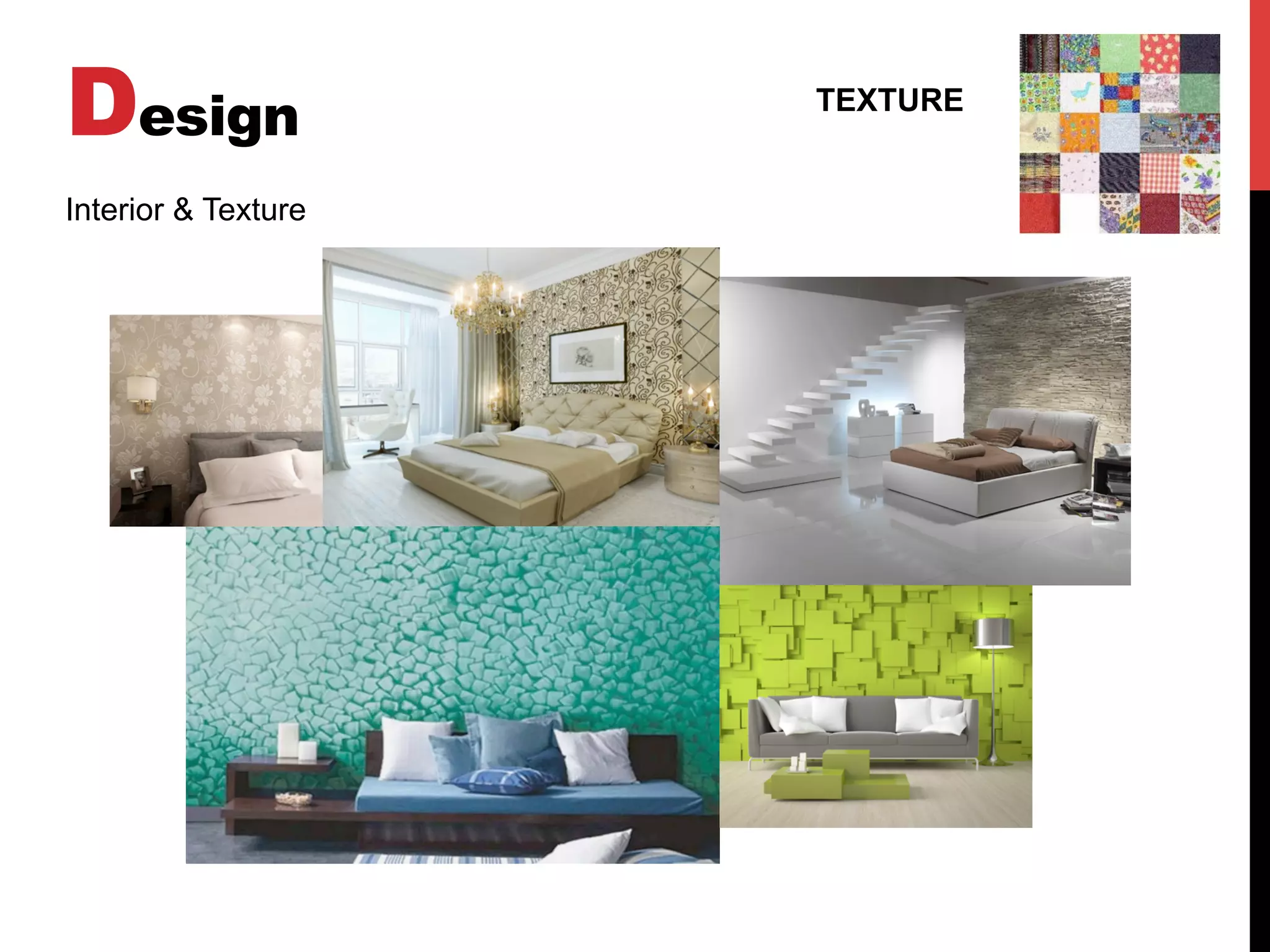 Design TEXTURE
Interior & Texture
 
