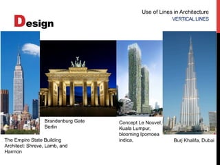 Design
Use of Lines in Architecture
DIAGONAL LINES
 