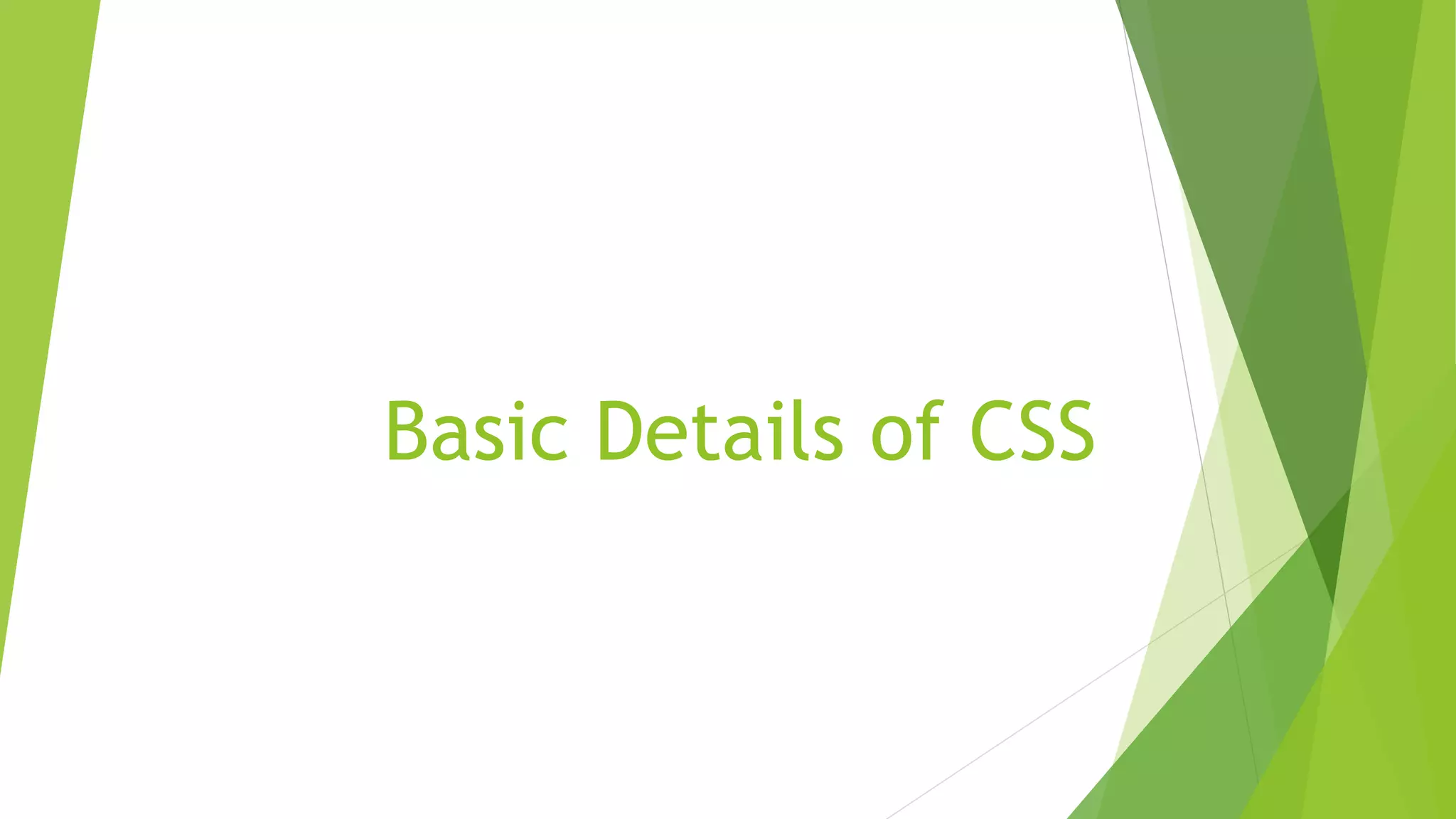 Basic Details of CSS
 