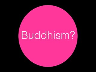 Buddhism?

 