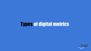 Types of digital metrics
 