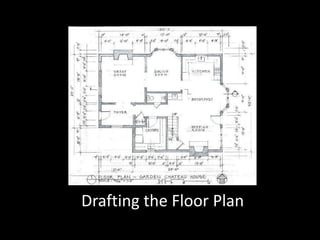 Drafting the Floor Plan 
 