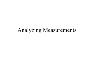 Analyzing Measurements
 