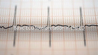 Basic ECG Interpretation in the ED
 