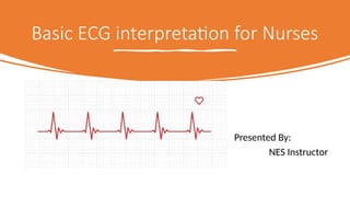 Basic ECG interpretation for Nurses.pptx