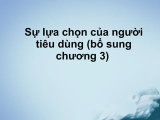 Sự lựa chọn của người tiêu dùng (bổ sung chương 3)   