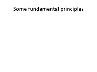 Some fundamental principles
 
