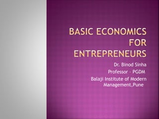 Dr. Binod Sinha
Professor – PGDM
Balaji Institute of Modern
Management,Pune
 