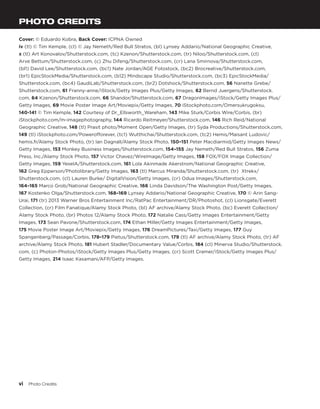 vi  Photo Credits
PHOTO CREDITS
Cover: © Eduardo Kobra, Back Cover: ICPNA Owned
iv (tl) © Tim Kemple, (cl) © Jay Nemeth/Red Bull Stratos, (bl) Lynsey Addario/National Geographic Creative,
x (tl) Art Konovalov/Shutterstock.com, (tc) Kzenon/Shutterstock.com, (tr) Niloo/Shutterstock.com, (cl)
Arve Bettum/Shutterstock.com, (c) Zhu Difeng/Shutterstock.com, (cr) Lana Smirnova/Shutterstock.com,
(bl1) David Lee/Shutterstock.com, (bc1) Nate Jordan/AGE Fotostock, (bc2) Brocreative/Shutterstock.com,
(br1) EpicStockMedia/Shutterstock.com, (b12) Mindscape Studio/Shutterstock.com, (bc3) EpicStockMedia/
Shutterstock.com, (bc4) GaudiLab/Shutterstock.com, (br2) Dotshock/Shutterstock.com, 56 Nanette Grebe/
Shutterstock.com, 61 Franny-anne/iStock/Getty Images Plus/Getty Images, 62 Bernd Juergens/Shutterstock.
com, 64 Kzenon/Shutterstock.com, 66 Shandor/Shutterstock.com, 67 DragonImages/iStock/Getty Images Plus/
Getty Images, 69 Movie Poster Image Art/Moviepix/Getty Images, 70 iStockphoto.com/Omersukrugoksu,
140-141 © Tim Kemple, 142 Courtesy of Dr_Ellsworth_Wareham, 143 Mike Sturk/Corbis Wire/Corbis, (br)
iStockphoto.com/m-imagephotography, 144 Ricardo Reitmeyer/Shutterstock.com, 146 Rich Reid/National
Geographic Creative, 148 (tl) Prasit photo/Moment Open/Getty Images, (tr) Syda Productions/Shutterstock.com,
149 (tl) iStockphoto.com/Powerofforever, (tc1) Wutthichai/Shutterstock.com, (tc2) Hemis/Maisant Ludovic/
hemis.fr/Alamy Stock Photo, (tr) Ian Dagnall/Alamy Stock Photo, 150–151 Peter Macdiarmid/Getty Images News/
Getty Images, 153 Monkey Business Images/Shutterstock.com, 154–155 Jay Nemeth/Red Bull Stratos, 156 Zuma
Press, Inc./Alamy Stock Photo, 157 Victor Chavez/WireImage/Getty Images, 158 FOX/FOX Image Collection/
Getty Images, 159 YexelA/Shutterstock.com, 161 Lola Akinmade Akerstrom/National Geographic Creative,
162 Greg Epperson/Photolibrary/Getty Images, 163 (tl) Marcus Miranda/Shutterstock.com, (tr) Xtrekx/
Shutterstock.com, (cl) Lauren Burke/ DigitalVision/Getty Images, (cr) Odua Images/Shutterstock.com,
164–165 Marco Grob/National Geographic Creative, 166 Linda Davidson/The Washington Post/Getty Images,
167 Kostenko Olga/Shutterstock.com, 168–169 Lynsey Addario/National Geographic Creative, 170 © Arin Sang-
Urai, 171 (tr) 2013 Warner Bros Entertainment Inc/RatPac Entertainment/DR/Photoshot, (cl) Lionsgate/Everett
Collection, (cr) Film Fanatique/Alamy Stock Photo, (bl) AF archive/Alamy Stock Photo, (bc) Everett Collection/
Alamy Stock Photo, (br) Photos 12/Alamy Stock Photo, 172 Natalie Cass/Getty Images Entertainment/Getty
Images, 173 Sean Pavone/Shutterstock.com, 174 Ethan Miller/Getty Images Entertainment/Getty Images,
175 Movie Poster Image Art/Moviepix/Getty Images, 176 DreamPictures/Taxi/Getty Images, 177 Guy
Spangenberg/Passage/Corbis, 178–179 Pietus/Shutterstock.com, 179 (tl) AF archive/Alamy Stock Photo, (tr) AF
archive/Alamy Stock Photo, 181 Hubert Stadler/Documentary Value/Corbis, 184 (cl) Minerva Studio/Shutterstock.
com, (c) Photon-Photos/iStock/Getty Images Plus/Getty Images, (cr) Scott Cramer/iStock/Getty Images Plus/
Getty Images, 214 Isaac Kasamani/AFP/Getty Images.
 