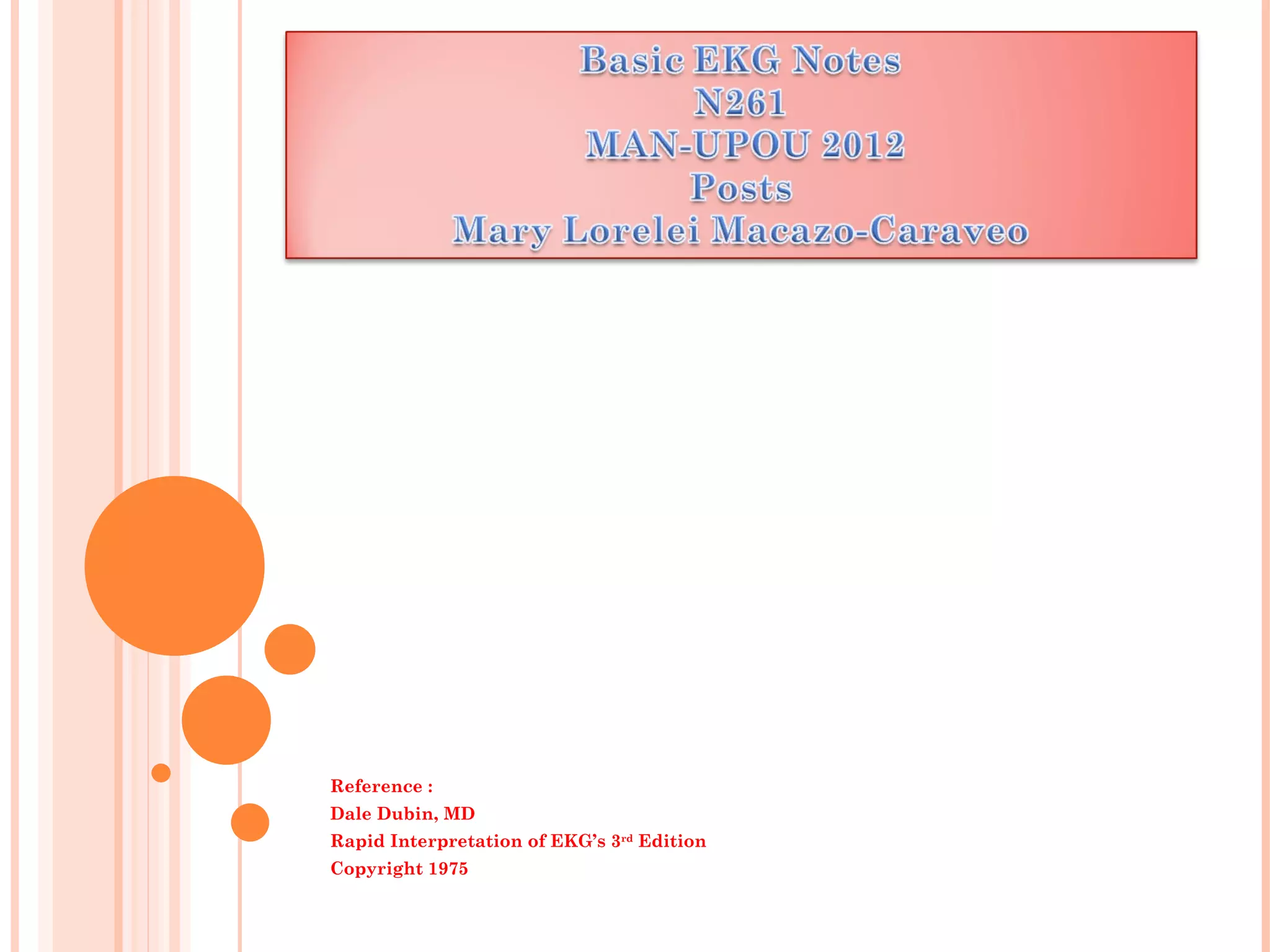 Reference :
Dale Dubin, MD
Rapid Interpretation of EKG’s 3rd Edition
Copyright 1975