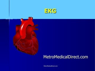 EKG ,[object Object],MetroMedicalDirect.com 