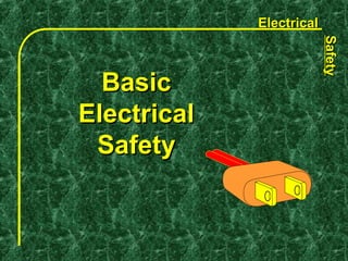 ElectricalElectrical
SafetySafety
BasicBasic
ElectricalElectrical
SafetySafety
 