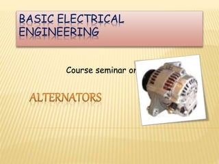 BASIC ELECTRICAL 
ENGINEERING 
Course seminar on; 
 