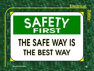 Electrical
Safety
Basic Electrical Safety
 