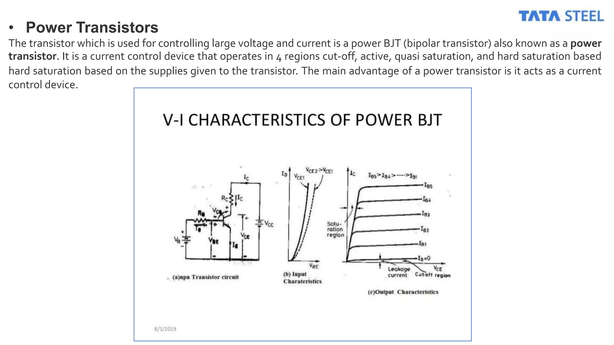 • Power Transistors
The transistor which is used for controlling large voltage and current is a power BJT (bipolar transistor) also known as a power
transistor. It is a current control device that operates in 4 regions cut-off, active, quasi saturation, and hard saturation based
hard saturation based on the supplies given to the transistor. The main advantage of a power transistor is it acts as a current
control device.
 