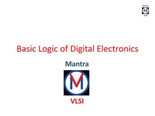 Basic Logic of Digital Electronics
 
