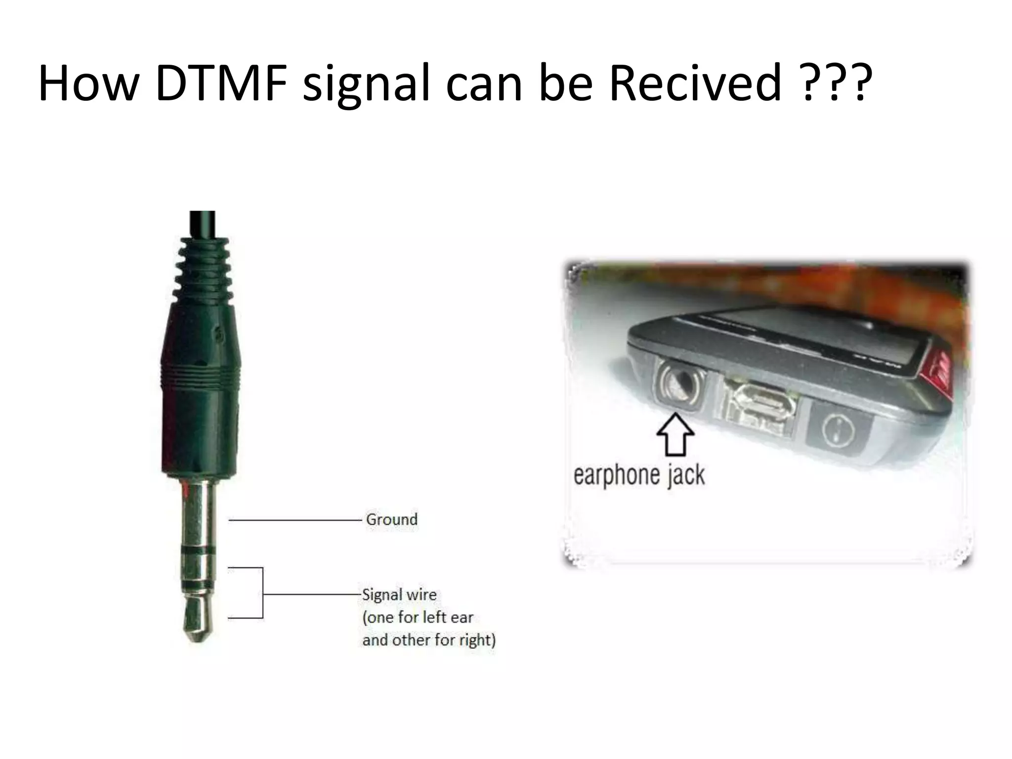 How DTMF signal can be Recived ???