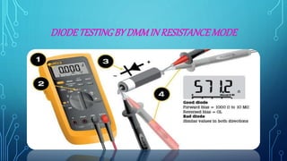 DIODETESTINGBY DMMIN RESISTANCEMODE
 