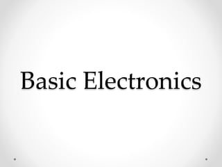 Basic Electronics
 