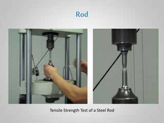 Rod
Tensile Strength Test of a Steel Rod
 