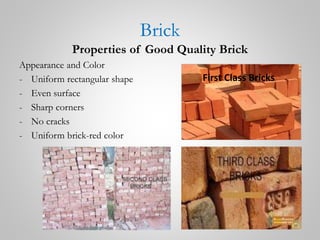 Brick
Properties of Good Quality Brick
Appearance and Color
- Uniform rectangular shape
- Even surface
- Sharp corners
- No cracks
- Uniform brick-red color
First Class Bricks
 