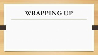 WRAPPING UP
 