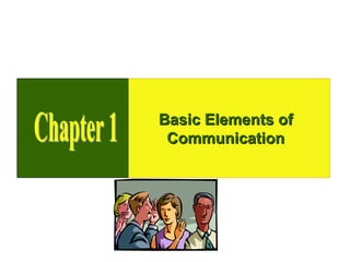 Basic Elements of
 Communication
 