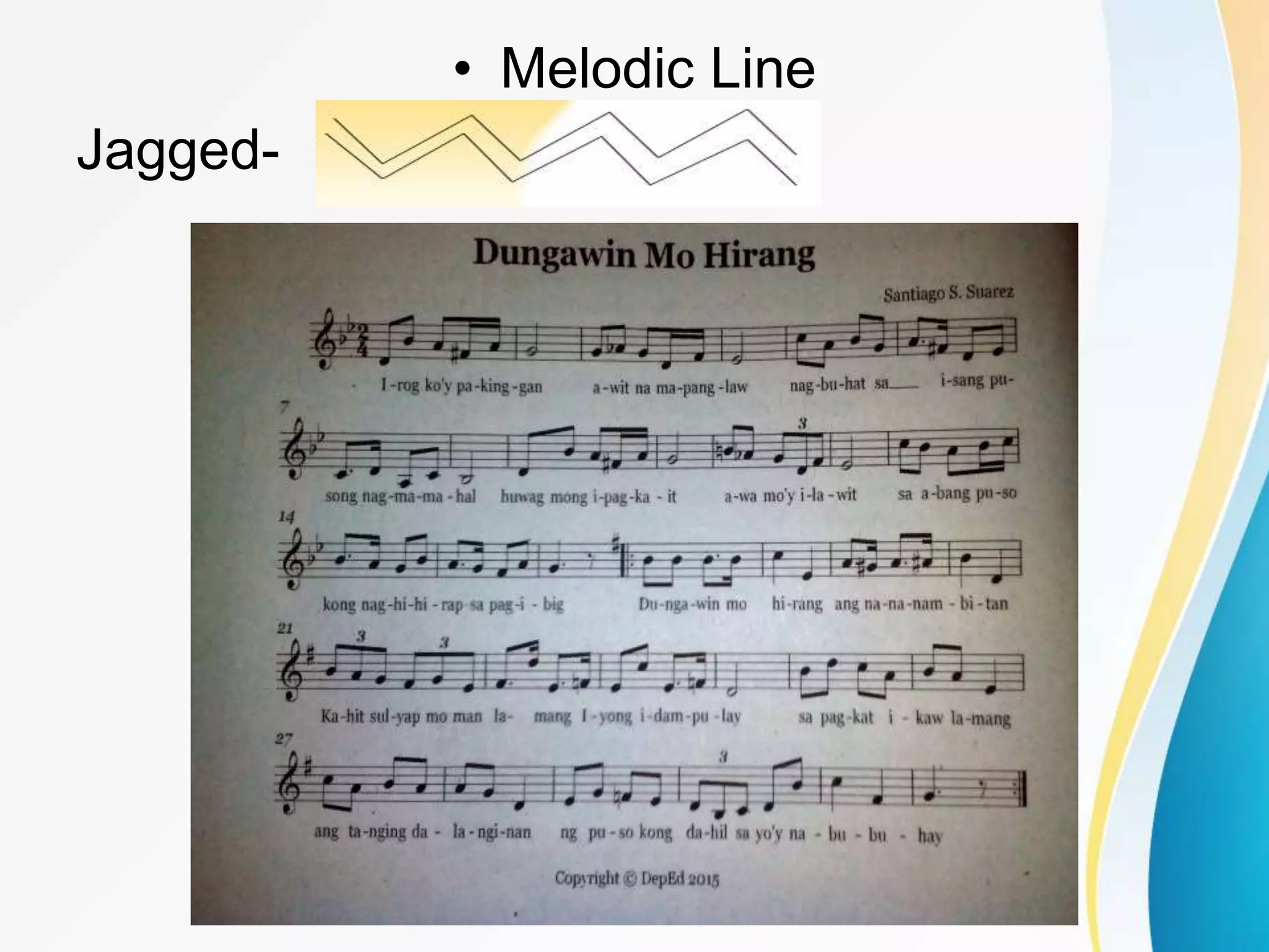 • Melodic Line
Jagged-
 