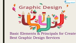 Basic Elements & Principals for Create
Best Graphic Design Services
 