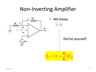 Non-Inverting Amplifier
• We know,
i1 = if
Derive yourself
4/6/2024 12
 