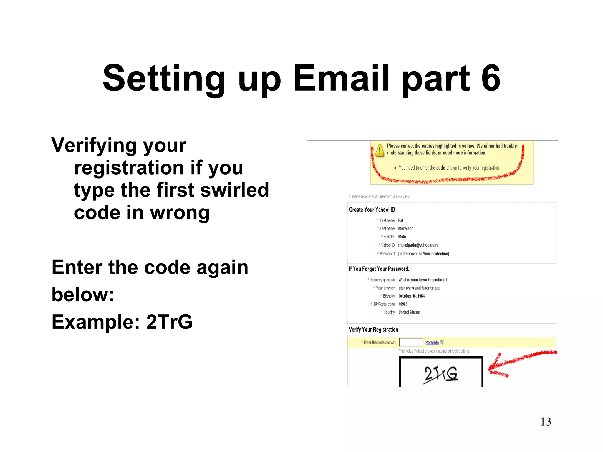 Setting up Email part 6 Verifying your registration if you type the first swirled code in wrong Enter the code again below: Example: 2TrG 