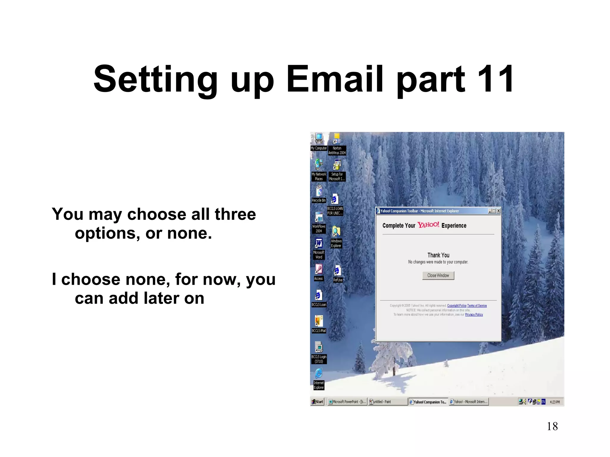 Setting up Email part 11 You may choose all three options, or none.  I choose none, for now, you can add later on 