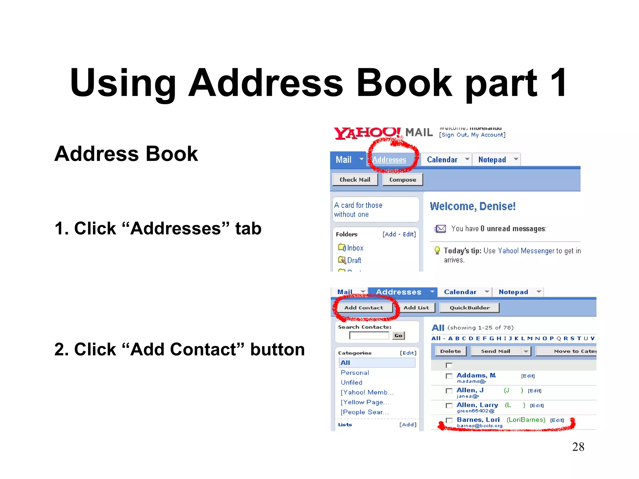 Using Address Book part 1 Address Book 1. Click “Addresses” tab 2. Click “Add Contact” button 