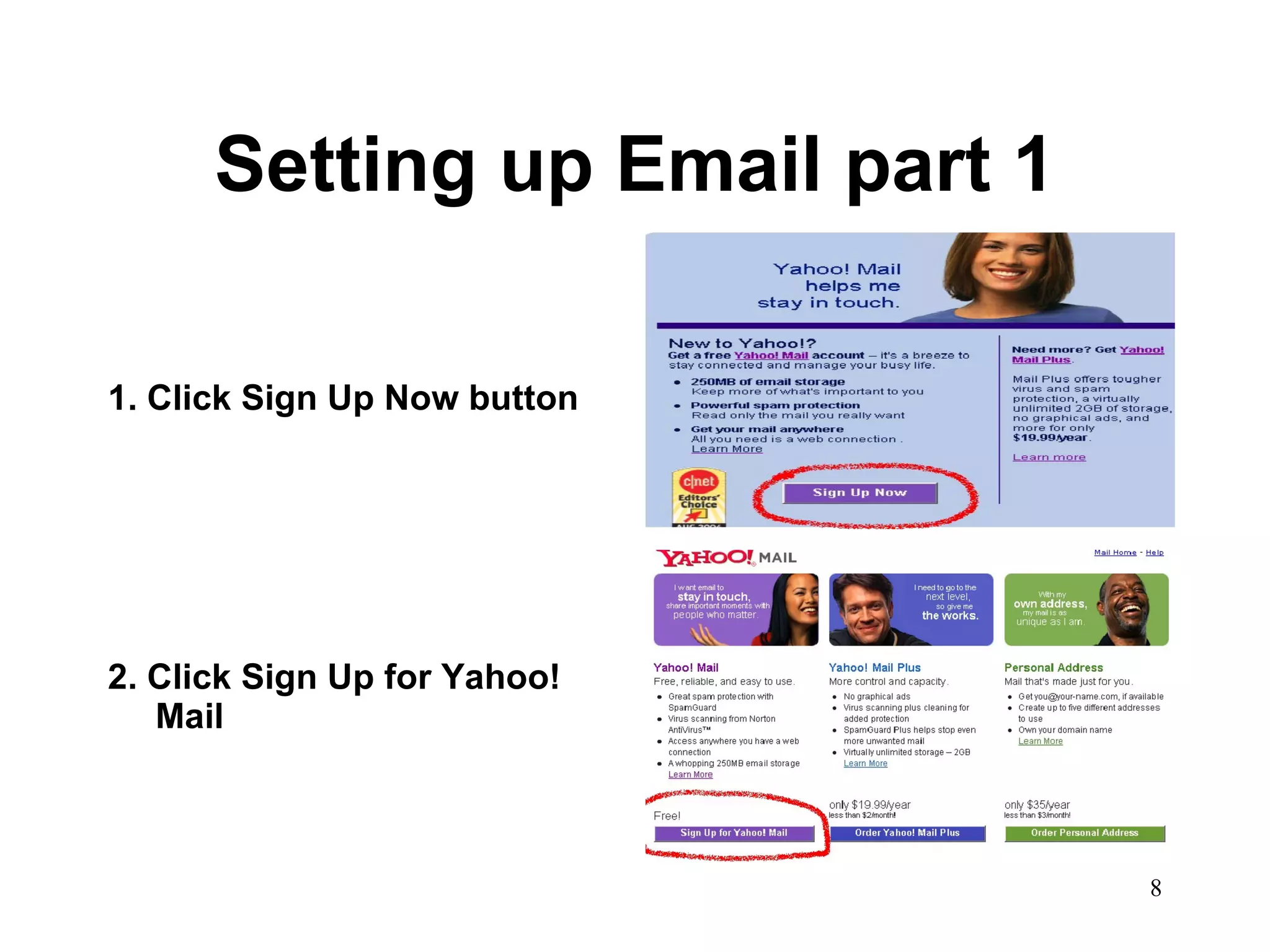 Setting up Email part 1 1. Click Sign Up Now button 2. Click Sign Up for Yahoo! Mail 