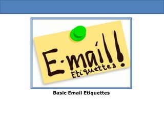 Basic Email Etiquettes
 