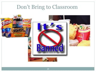 Don’t Bring to Classroom 
16 
 