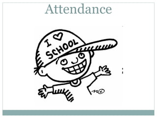 Attendance 
 