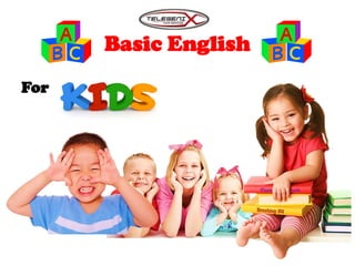 Basic English
For
 