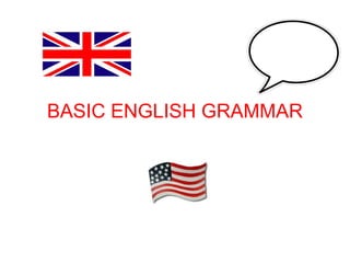BASIC ENGLISH GRAMMAR

 
