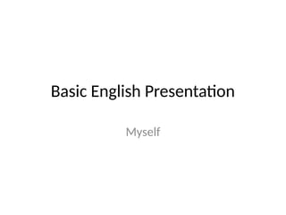 Muself Basic Element Basic English Presentation: Introducing Myself, Education, and Goals | PPTX