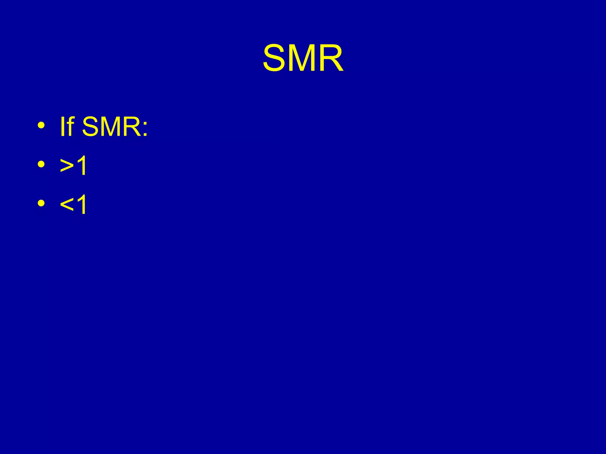 SMR
• If SMR:
• >1
• <1
 