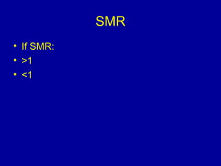 SMR
• If SMR:
• >1
• <1
 