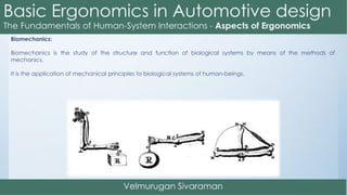Biomechanics:
Biomechanics is the study of the structure and function of biological systems by means of the methods of
mechanics.
It is the application of mechanical principles to biological systems of human-beings.
 