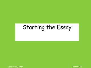 Coleman’s Classroom www.clmn.net
The Essay
Starting the Essay
 