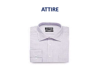 ATTIRE
 
