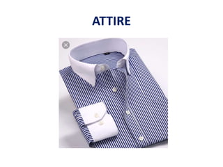 ATTIRE
 