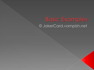 Basic Examples © JokerCard.vampish.net 